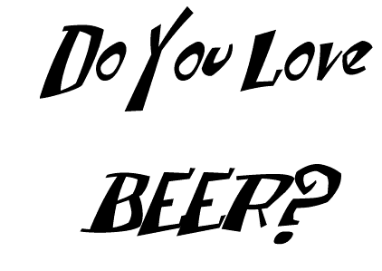 Do You Love BEER?